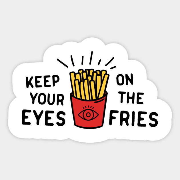 Keep eyes on fries Sticker by Portals